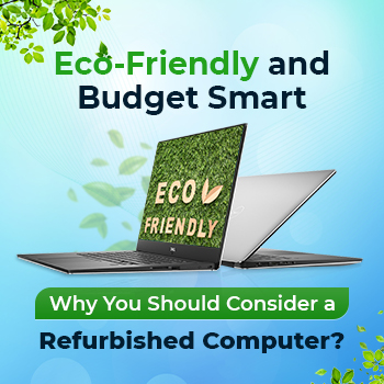 Why Refurbished Computers are an Eco-Friendly & Affordable Choice?